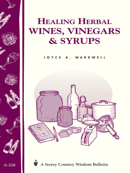 Title details for Healing Herbal Wines, Vinegars & Syrups by Joyce A. Wardwell - Wait list